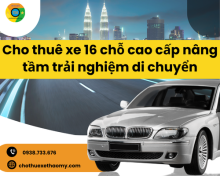 Cho thuê xe 16 chỗ cao cấp nâng tầm trải nghiệm di chuyển