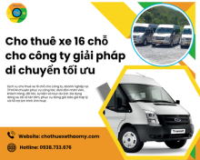 Cho thuê xe 16 chỗ cho công ty giải pháp di chuyển tối ưu