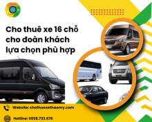 Cho thuê xe 16 chỗ cho đoàn khách lựa chọn phù hợp