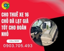 Cho thuê xe 16 chỗ Đà Lạt giá tốt cho đoàn nhỏ