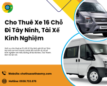 Cho Thuê Xe 16 Chỗ Đi Tây Ninh, Tài Xế Kinh Nghiệm