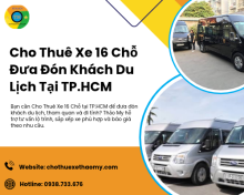 Cho Thuê Xe 16 Chỗ Đưa Đón Khách Du Lịch Tại TP.HCM