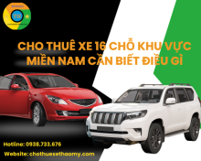 Cho thuê xe 16 chỗ khu vực miền Nam cần biết điều gì