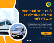 Cho thuê xe 16 chỗ là gì? Tìm hiểu chi tiết từ A–Z