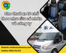 Cho thuê xe 16 chỗ theo nhu cầu cá nhân và công ty