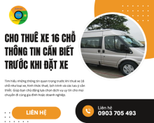 Cho thuê xe 16 chỗ – Thông tin cần biết trước khi đặt xe