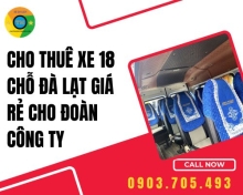 Cho thuê xe 18 chỗ Đà Lạt giá rẻ cho đoàn công ty