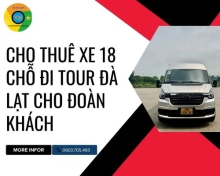 Cho thuê xe 18 chỗ đi tour Đà Lạt cho đoàn khách