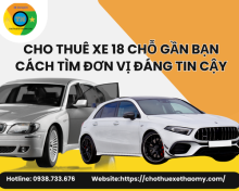 Cho thuê xe 18 chỗ gần bạn cách tìm đơn vị đáng tin cậy