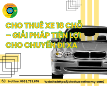 Cho thuê xe 18 chỗ – Giải pháp tiện lợi cho chuyến đi xa