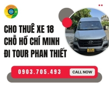 Cho thuê xe 18 chỗ Hồ Chí Minh đi tour Phan Thiết