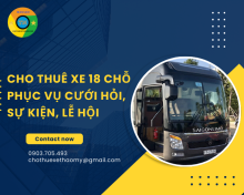 Cho thuê xe 18 chỗ phục vụ cưới hỏi, sự kiện, lễ hội