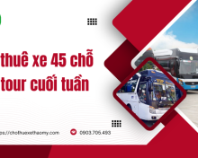 Cho thuê xe 45 chỗ cho tour cuối tuần