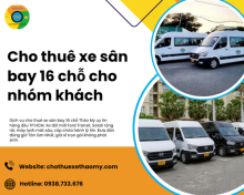 Cho thuê xe sân bay 16 chỗ cho nhóm khách