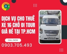 Dịch vụ cho thuê xe 16 chỗ đi tour giá rẻ tại TP.HCM
