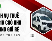 Dịch vụ thuê xe 16 chỗ Nha Trang giá rẻ