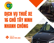Dịch vụ thuê xe 16 chỗ Tây Ninh nhanh chóng