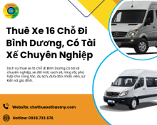 Thuê Xe 16 Chỗ Đi Bình Dương, Có Tài Xế Chuyên Nghiệp