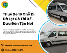 Thuê Xe 16 Chỗ Đi Đà Lạt Có Tài Xế, Đưa Đón Tận Nơi