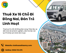 Thuê Xe 16 Chỗ Đi Đồng Nai, Đón Trả Linh Hoạt