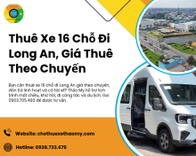 Thuê Xe 16 Chỗ Đi Long An, Giá Thuê Theo Chuyến