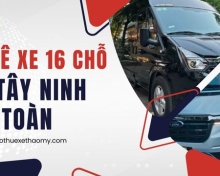 Thuê xe 16 chỗ đi Tây Ninh an toàn