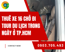 Thuê xe 16 chỗ đi tour du lịch trong ngày ở TP.HCM