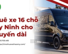 Thuê xe 16 chỗ Tây Ninh cho chuyến dài