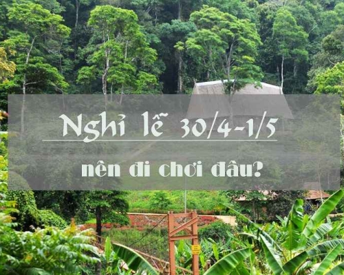 30/4 đi đâu chơi? Top địa điểm vui chơi thú vị không nên bỏ lỡ