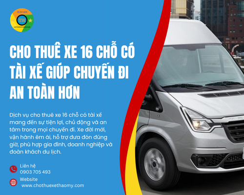 Cho thuê xe 16 chỗ có tài xế giúp chuyến đi an toàn hơn