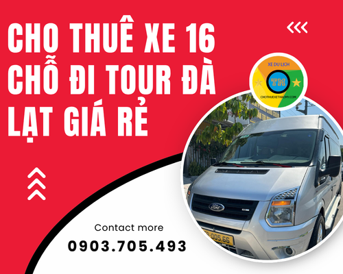 Cho thuê xe 16 chỗ đi tour Đà Lạt giá rẻ