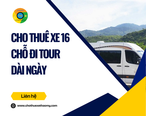 Cho thuê xe 16 chỗ đi tour dài ngày