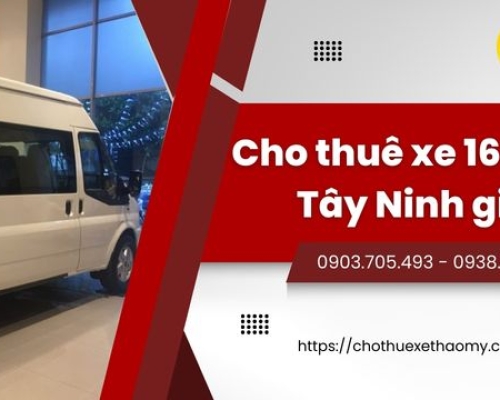 Cho thuê xe 16 chỗ Tây Ninh giá rẻ