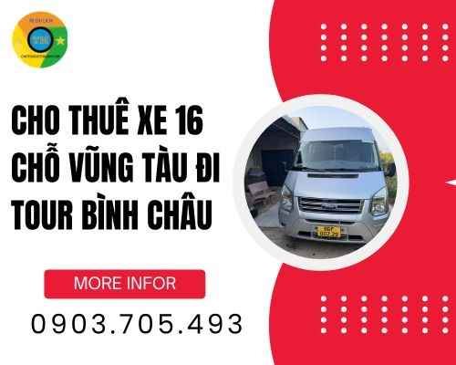 Cho thuê xe 16 chỗ Vũng Tàu đi tour Bình Châu