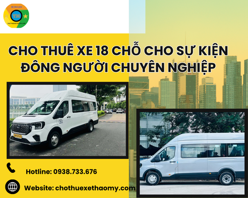 Cho thuê xe 18 chỗ cho sự kiện đông người chuyên nghiệp