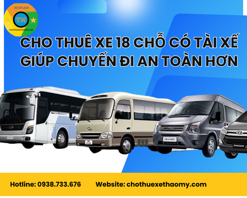 Cho thuê xe 18 chỗ có tài xế giúp chuyến đi an toàn hơn
