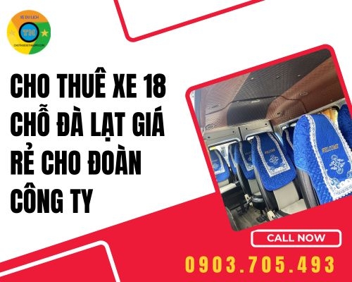 Cho thuê xe 18 chỗ Đà Lạt giá rẻ cho đoàn công ty