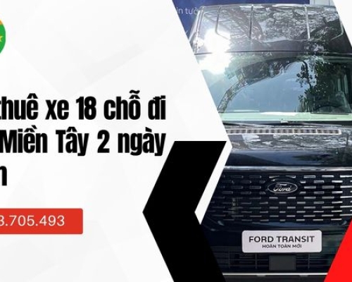 Cho thuê xe 18 chỗ đi tour Miền Tây 2 ngày 1 đêm