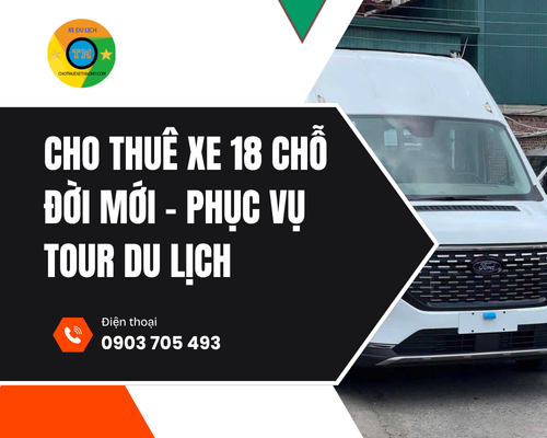 Cho thuê xe 18 chỗ đời mới – phục vụ tour du lịch