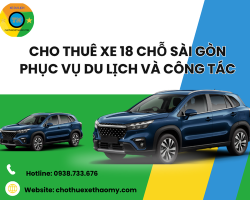 Cho thuê xe 18 chỗ Sài Gòn phục vụ du lịch và công tác
