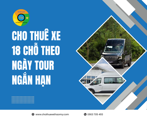Cho thuê xe 18 chỗ theo ngày – tour ngắn hạn