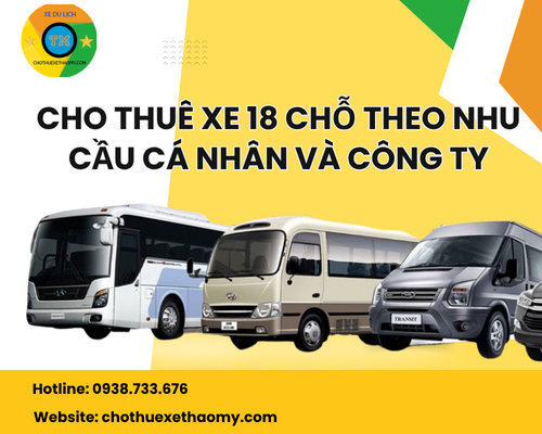 Cho thuê xe 18 chỗ theo nhu cầu cá nhân và công ty