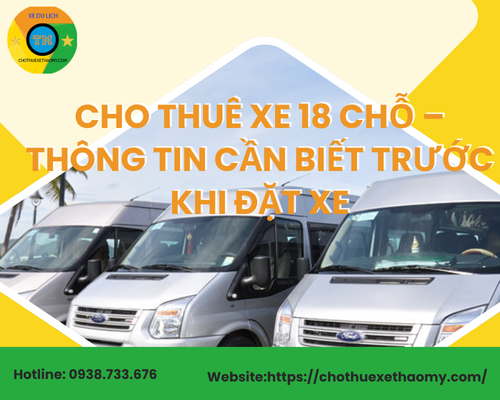 Cho thuê xe 18 chỗ – Thông tin cần biết trước khi đặt xe