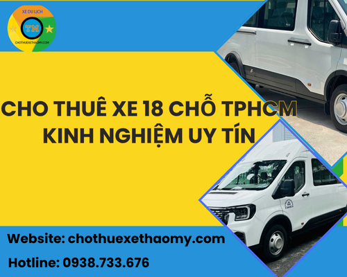 Cho thuê xe 18 chỗ TPHCM kinh nghiệm uy tín
