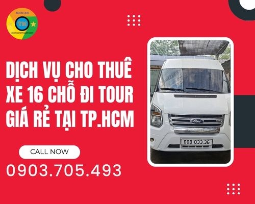 Dịch vụ cho thuê xe 16 chỗ đi tour giá rẻ tại TP.HCM