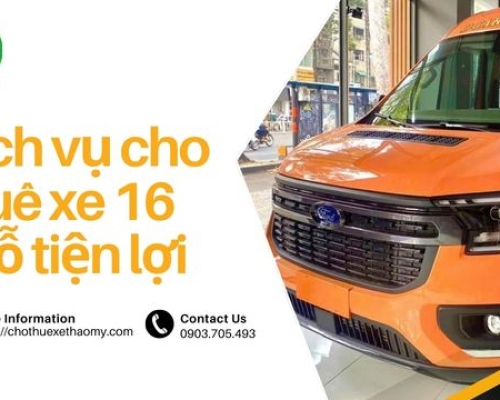 Dịch vụ cho thuê xe 16 chỗ tiện lợi