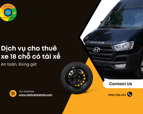 Dịch vụ cho thuê xe 18 chỗ có tài xế an toàn, đúng giờ