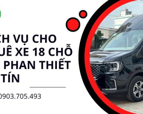 Dịch vụ cho thuê xe 18 chỗ tại Phan Thiết uy tín