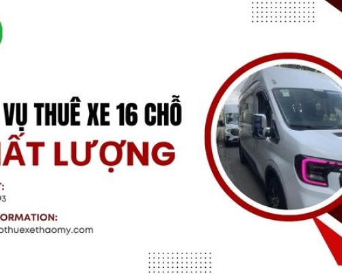Dịch vụ thuê xe 16 chỗ chất lượng