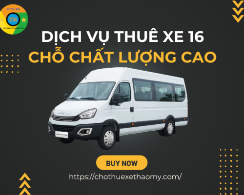 Dịch vụ thuê xe 16 chỗ chất lượng cao